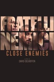 Fratelli Nemici – Close Enemies